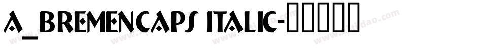 a_BremenCaps Italic字体转换